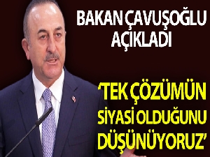 Çavuşoğlu: "Libya da Birleşik Krallık da biz de tek çözümün siyasi çözüm olduğunu düşünüyoruz"
