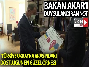 Bakan Akar'ı Kiev'de duygulandıran ‘not'
