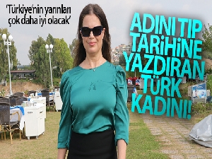 Adını tıp tarihine yazdıran Türk kadını