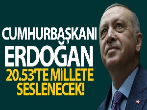 Cumhurbaşkanı Erdoğan bu akşam saat 20:53'te ulusa seslenecek