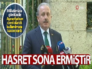 TBMM Başkanı Şentop: 'Ayasofya'nın ibadete açılması bir tarihi olay'