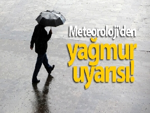Meteoroloji'den yağmur uyarısı