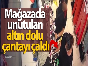 Mağazada unutulan altın dolu çantayı çaldı