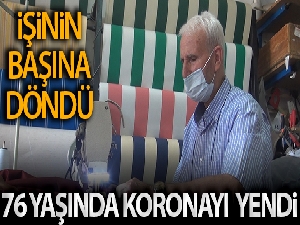 76 yaşında koronayı yendi, işinin başına döndü