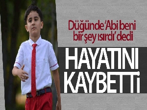 Düğünde ‘Abi beni bir şey ısırdı' diyen küçük Hamza hayatını kaybetti