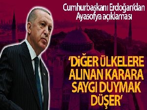 Cumhurbaşkanı Erdoğan'dan Ayasofya açıklaması