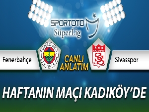 Fenerbahçe Sivasspor Canlı Anlatımı