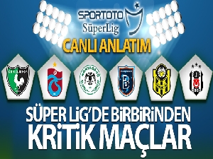 Süper Lig'de birbirinden kritik karşılaşmalar!