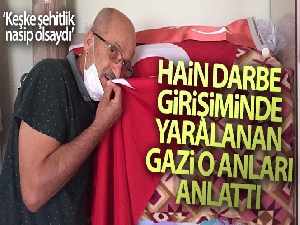 Hain darbe girişiminde yaralanan gazi o anları anlattı