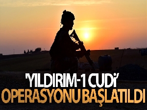 'Yıldırım-1 Cudi' operasyonu başlatıldı