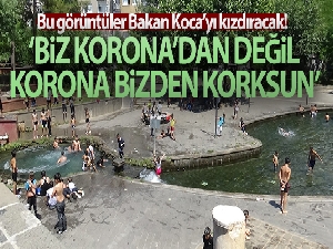 Bu görüntüler Sağlık Bakanı Koca'yı kızdıracak: 'Biz koronadan değil korona bizden korksun'