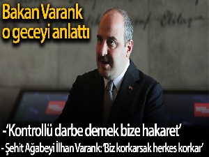 Bakan Varank o geceyi anlattı