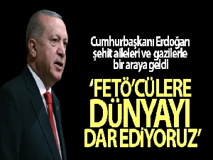 Cumhurbaşkanı Erdoğan şehit aileleri ve gazilerle bir araya geldi