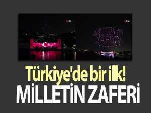 Türkiye'de bir ilk! 200 drone ile 15 Temmuz gösterisi