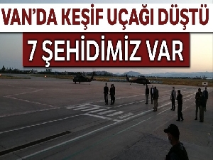 Keşif uçağı düştü, 7 şehidimiz var