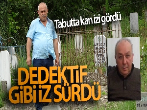 Tabutta kan izi gördü, dedektif gibi iz sürdü