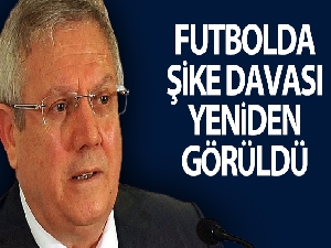 'Futbolda şike' davası yeniden görüldü