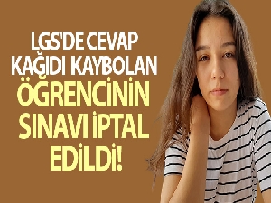 LGS'de cevap kağıdı kaybolan öğrencinin sınavı iptal edildi