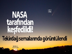 Neowise kuyruklu yıldızı Tekirdağ semalarında görüntülendi