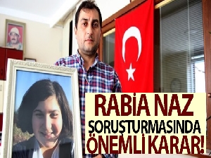 Rabia Naz'ın ölümüyle ilgili soruşturmada takipsizlik kararı