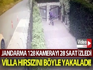 128 kamerayı 28 saat izleyen jandarma, villa hırsızını yakaladı