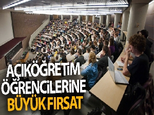 Açıköğretim öğrencilerine büyük fırsat