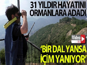Hayatını ormanlara adadı