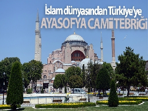 İslam dünyasından Türkiye'ye, Ayasofya Camii tebriği