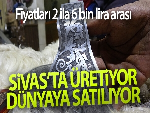 Sivas'ta üretiliyor, dünyaya satılıyor