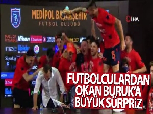 Başakşehirli futbolculardan Okan Buruk'a sürpriz