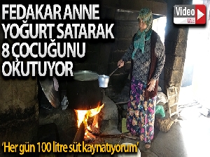 Fedakar anne günde 100 kilo yoğurt satarak çocuklarını okutuyor