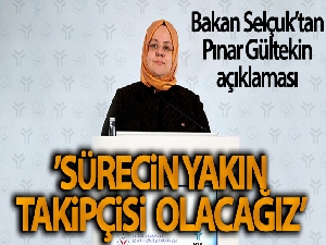 Bakan Selçuk: 'Katilin en ağır cezayı alması için hukuki sürecin yakın takipçisi olacağız'