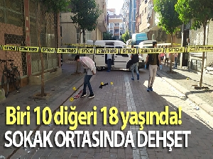 Biri 10 diğeri 18 yaşında! Sokak ortasında dehşet