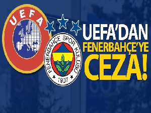 UEFA'dan Fenerbahçe'ye ceza!