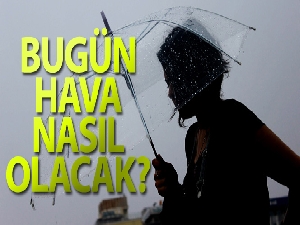 Bugün hava nasıl olacak?
