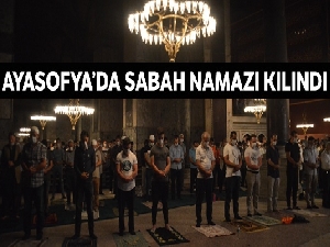 Ayasofya-i Kebir Şerif-i'de ilk sabah namazı kılındı