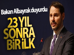 Bakan Albayrak duyurdu: 23 yıl sonra bir ilk