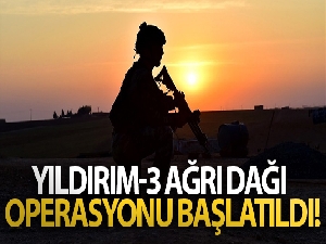 Yıldırım-3 Ağrı Dağı Operasyonu başlatıldı!