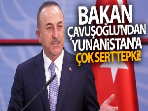 Dışişleri Bakanı Çavuşoğlu'ndan Yunanistan'a çok sert tepki!
