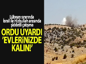 Lübnan sınırında İsrail ile Hizbullah arasında şiddetli çatışma