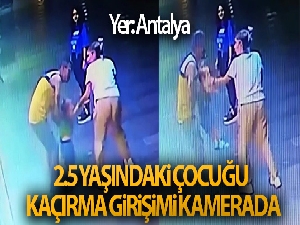Antalya'da 2.5 yaşındaki çocuğu kaçırma girişimi kamerada