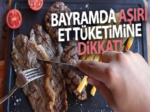 Bayramda et tüketimine dikkat