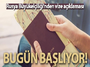 Rusya Büyükelçiliği'nden vize açıklaması: 'Bugün başlıyor'
