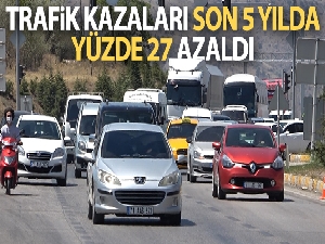Trafik kazaları son 5 yılda yüzde 27 azaldı