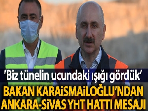 Bakan Karaismailoğlu: '(Ankara-Sivas YHT Hattı) Biz tünelin ucundaki ışığı gördük'