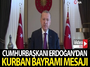 Cumhurbaşkanı Erdoğan'dan Kurban Bayramı mesajı
