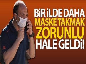 Hatay'da maske takma zorunluluğu getirildi