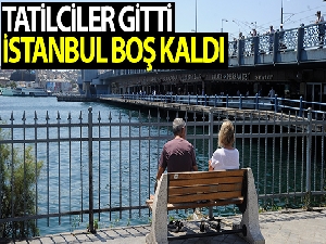 Tatilciler gitti, İstanbul boş kaldı