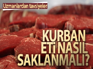Kurban eti nasıl saklanmalı