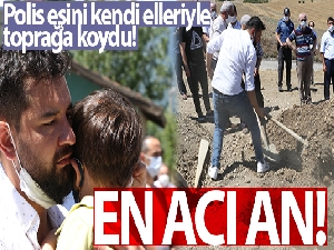 Polis eşini kendi elleriyle toprağa koydu!